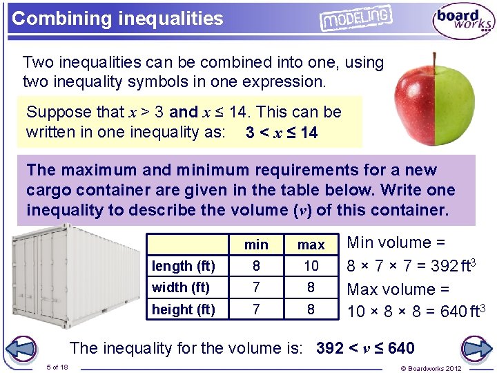 Combining inequalities Two inequalities can be combined into one, using two inequality symbols in Combining inequalities Two inequalities can be combined into one, using two inequality symbols in