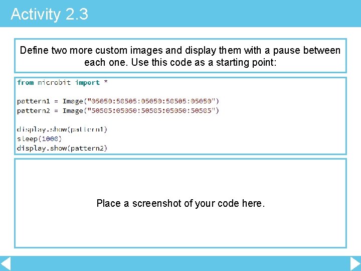 Activity 2. 3 Define two more custom images and display them with a pause