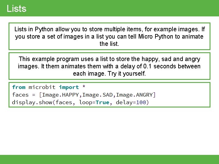 Lists in Python allow you to store multiple items, for example images. If you