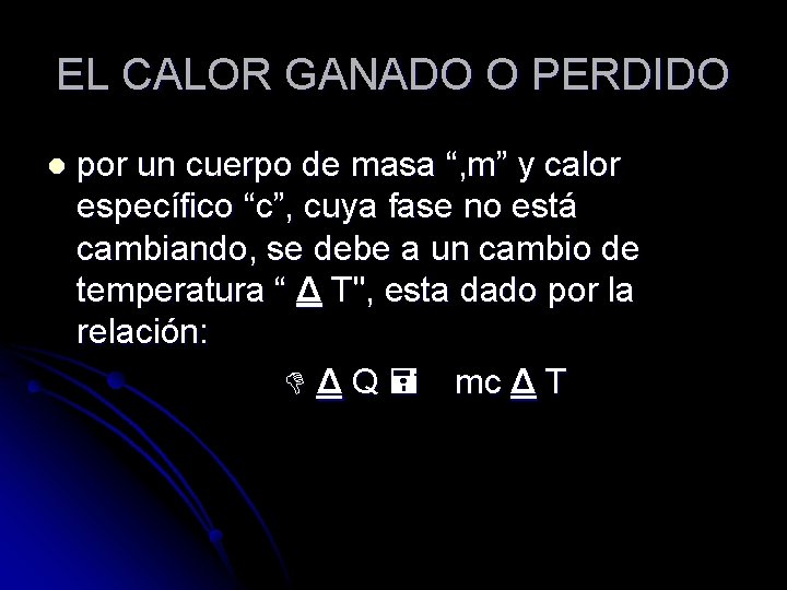 EL CALOR GANADO O PERDIDO l por un cuerpo de masa “, m” y