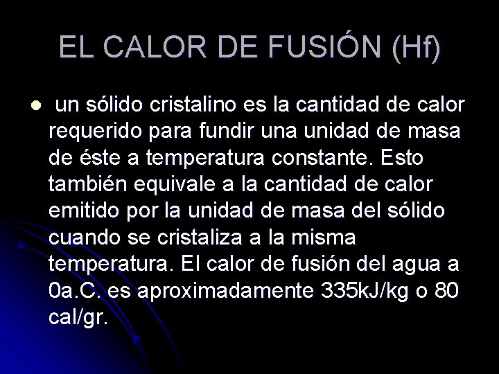 EL CALOR DE FUSIÓN (Hf) l un sólido cristalino es la cantidad de calor
