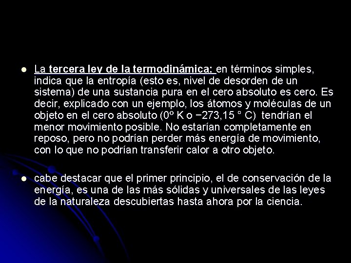 l La tercera ley de la termodinámica: en términos simples, indica que la entropía