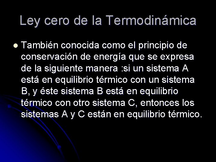 Ley cero de la Termodinámica l También conocida como el principio de conservación de