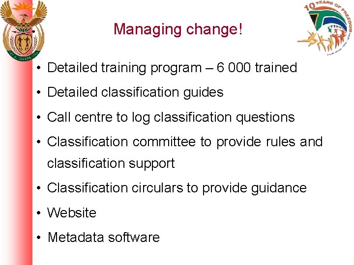 Managing change! • Detailed training program – 6 000 trained • Detailed classification guides