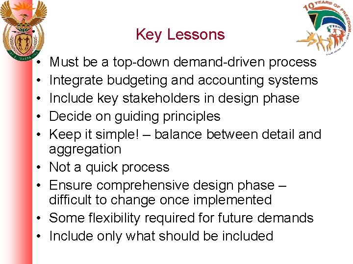 Key Lessons • • • Must be a top-down demand-driven process Integrate budgeting and