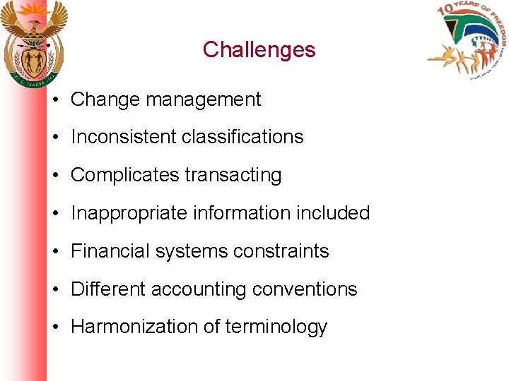 Challenges • Change management • Inconsistent classifications • Complicates transacting • Inappropriate information included