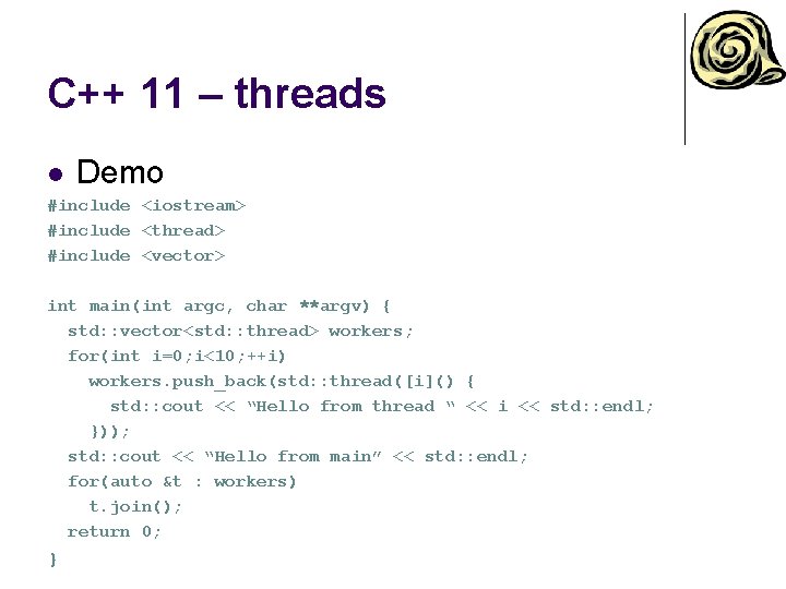 C++ 11 – threads l Demo #include <iostream> #include <thread> #include <vector> int main(int C++ 11 – threads l Demo #include <iostream> #include <thread> #include <vector> int main(int