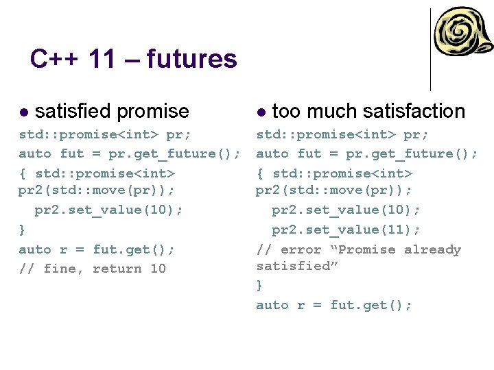 C++ 11 – futures l satisfied promise std: : promise<int> pr; auto fut = C++ 11 – futures l satisfied promise std: : promise<int> pr; auto fut =