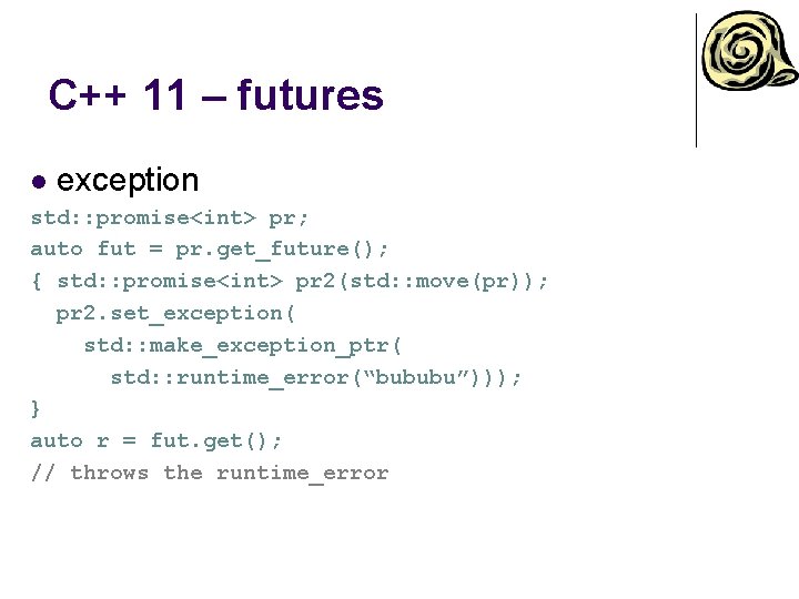 C++ 11 – futures l exception std: : promise<int> pr; auto fut = pr. C++ 11 – futures l exception std: : promise<int> pr; auto fut = pr.