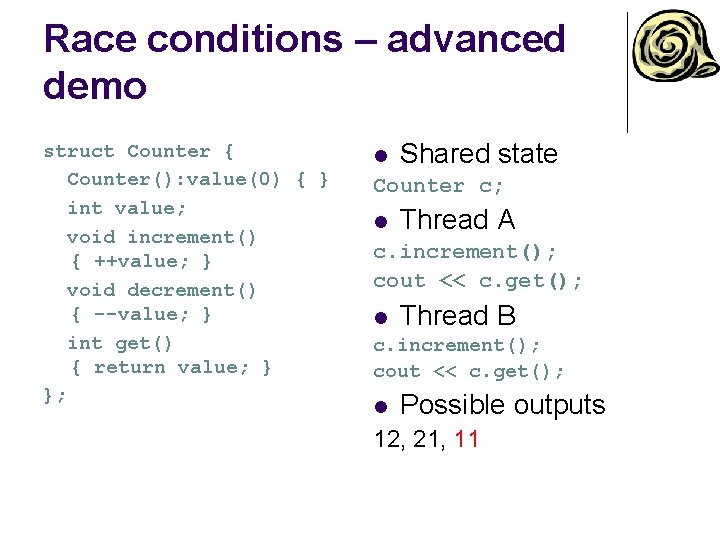 Race conditions – advanced demo struct Counter { Counter(): value(0) { } int value; Race conditions – advanced demo struct Counter { Counter(): value(0) { } int value;