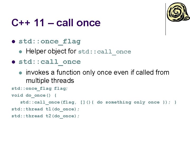 C++ 11 – call once l std: : once_flag l l Helper object for C++ 11 – call once l std: : once_flag l l Helper object for