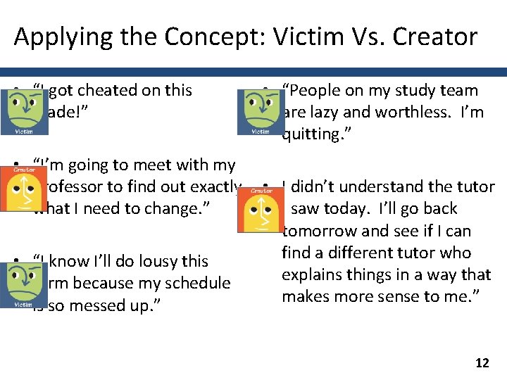 Applying the Concept: Victim Vs. Creator • “I got cheated on this grade!” •
