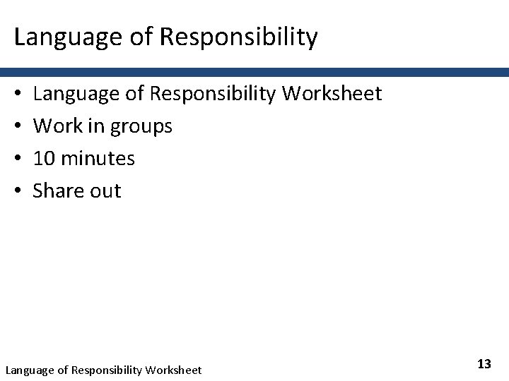 Language of Responsibility • • Language of Responsibility Worksheet Work in groups 10 minutes