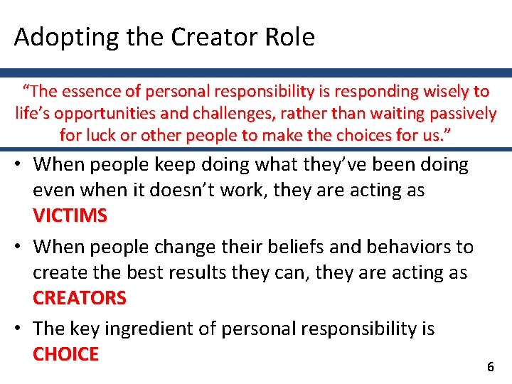 Adopting the Creator Role “The essence of personal responsibility is responding wisely to life’s