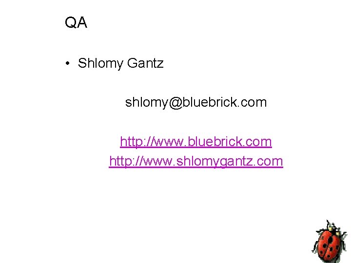 QA • Shlomy Gantz shlomy@bluebrick. com http: //www. shlomygantz. com 