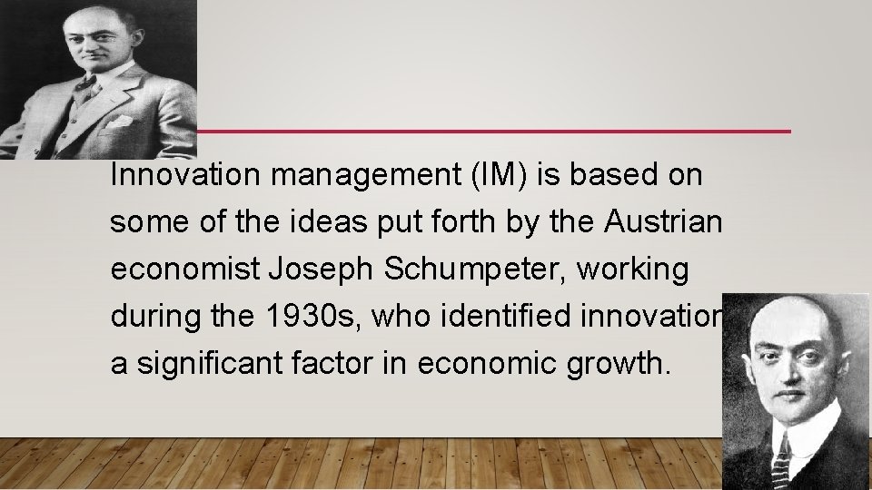 Innovation management (IM) is based on some of the ideas put forth by the