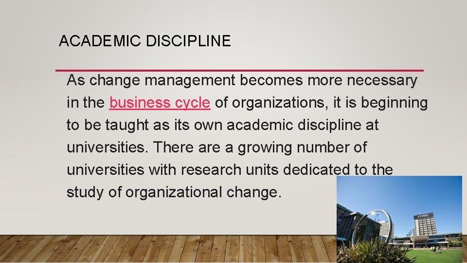 ACADEMIC DISCIPLINE As change management becomes more necessary in the business cycle of organizations,