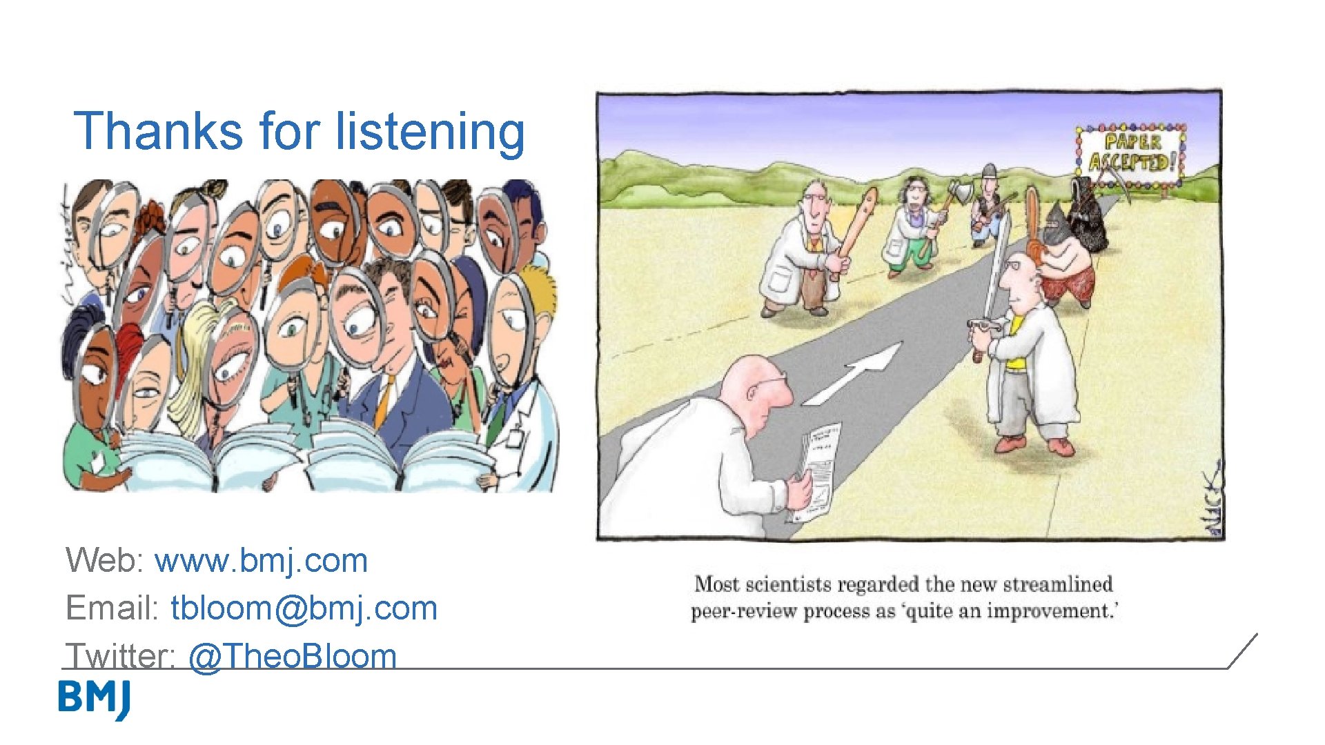 Thanks for listening Web: www. bmj. com Email: tbloom@bmj. com Twitter: @Theo. Bloom 