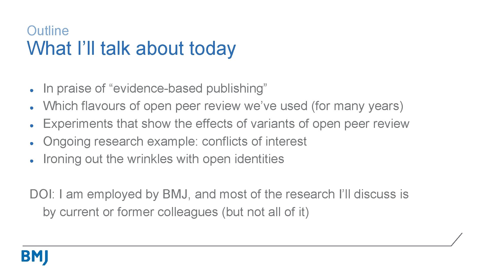 Outline What I’ll talk about today ● ● ● In praise of “evidence-based publishing”