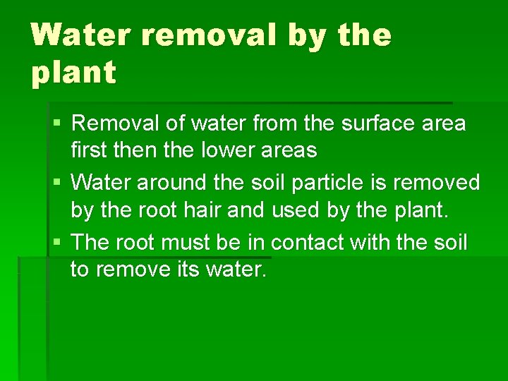 Water removal by the plant § Removal of water from the surface area first