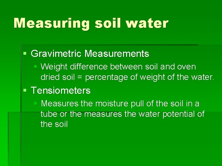 Measuring soil water § Gravimetric Measurements § Weight difference between soil and oven dried