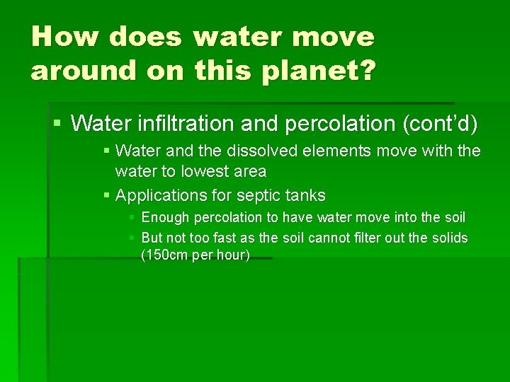How does water move around on this planet? § Water infiltration and percolation (cont’d)