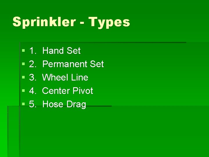 Sprinkler - Types § § § 1. 2. 3. 4. 5. Hand Set Permanent