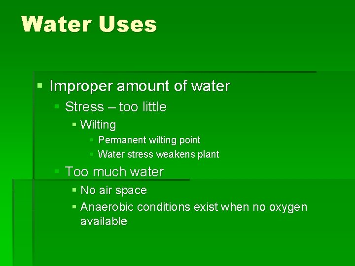 Water Uses § Improper amount of water § Stress – too little § Wilting