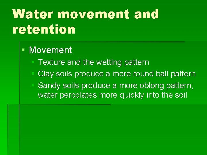 Water movement and retention § Movement § Texture and the wetting pattern § Clay