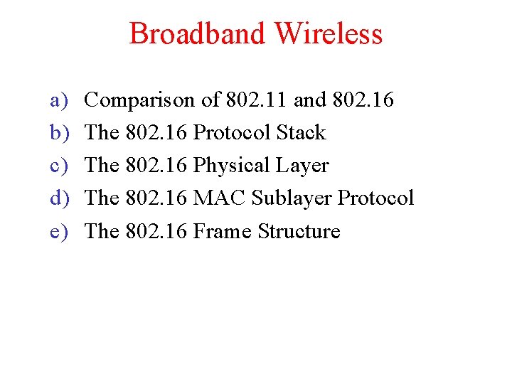 Broadband Wireless a) b) c) d) e) Comparison of 802. 11 and 802. 16