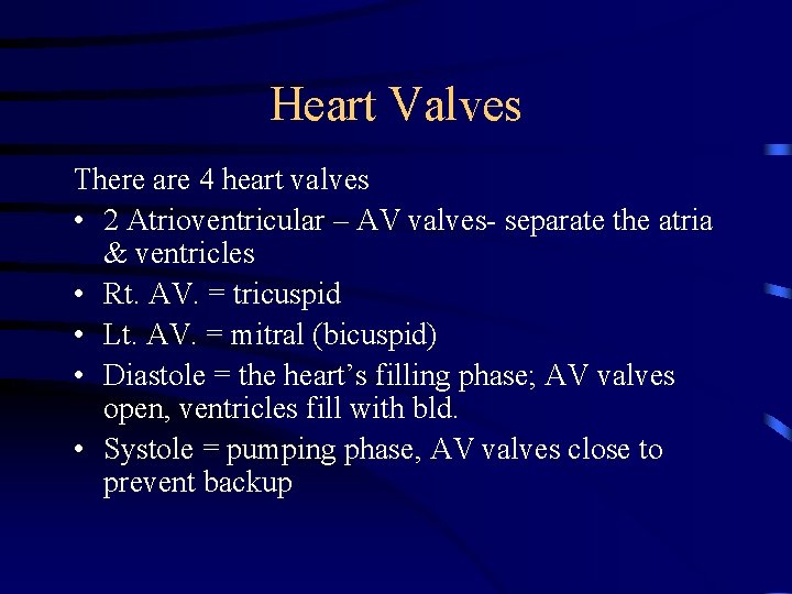 Heart Valves There are 4 heart valves • 2 Atrioventricular – AV valves- separate