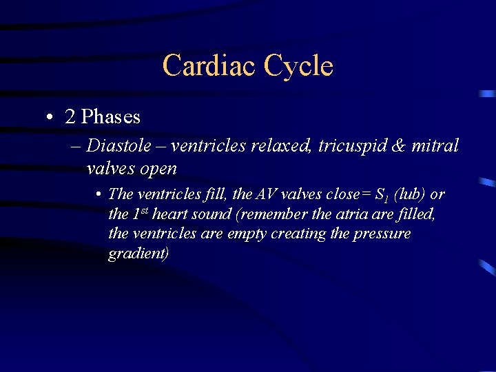 Cardiac Cycle • 2 Phases – Diastole – ventricles relaxed, tricuspid & mitral valves