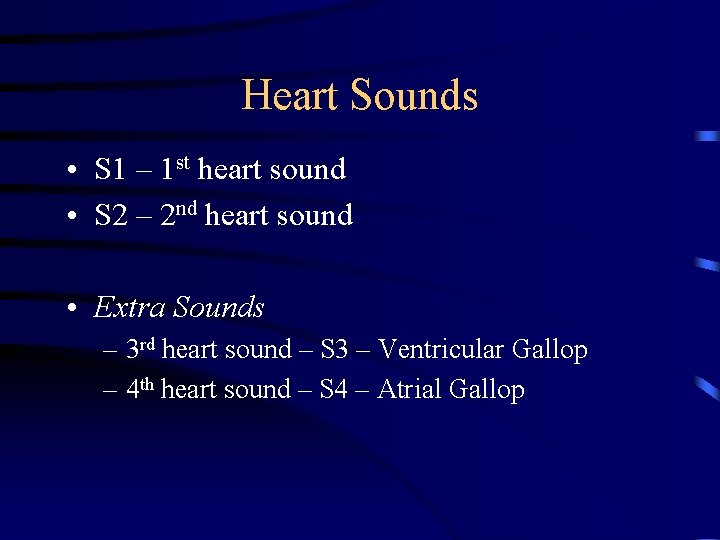 Heart Sounds • S 1 – 1 st heart sound • S 2 –