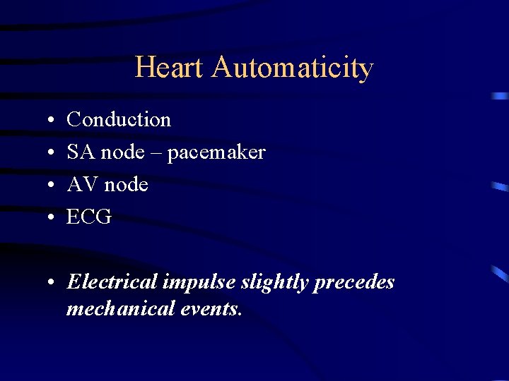 Heart Automaticity • • Conduction SA node – pacemaker AV node ECG • Electrical