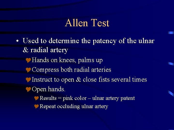 Allen Test • Used to determine the patency of the ulnar & radial artery