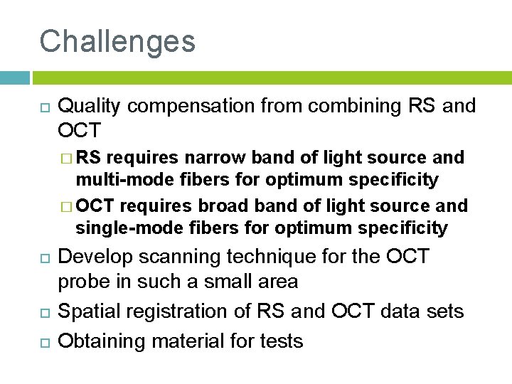 Challenges Quality compensation from combining RS and OCT � RS requires narrow band of
