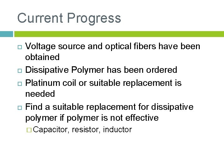 Current Progress Voltage source and optical fibers have been obtained Dissipative Polymer has been