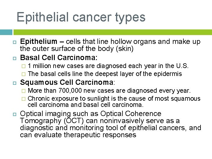 Epithelial cancer types Epithelium – cells that line hollow organs and make up the