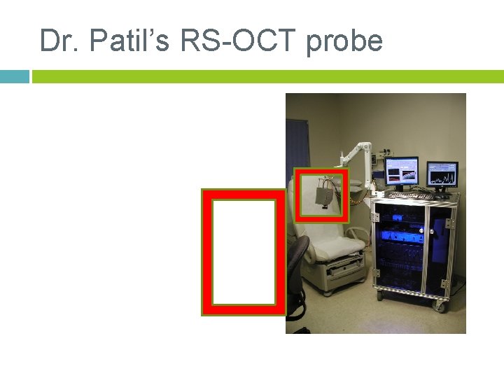 Dr. Patil’s RS-OCT probe 