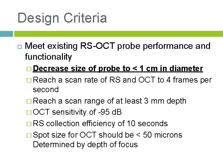 Design Criteria Meet existing RS-OCT probe performance and functionality � Decrease size of probe