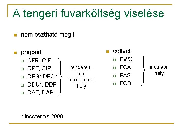 A tengeri fuvarköltség viselése n nem osztható meg ! n prepaid q q q