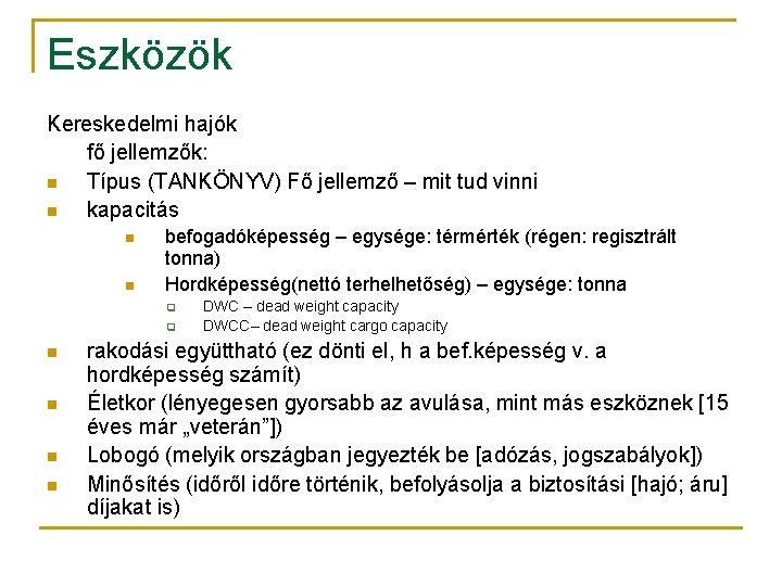 Eszközök Kereskedelmi hajók fő jellemzők: n Típus (TANKÖNYV) Fő jellemző – mit tud vinni