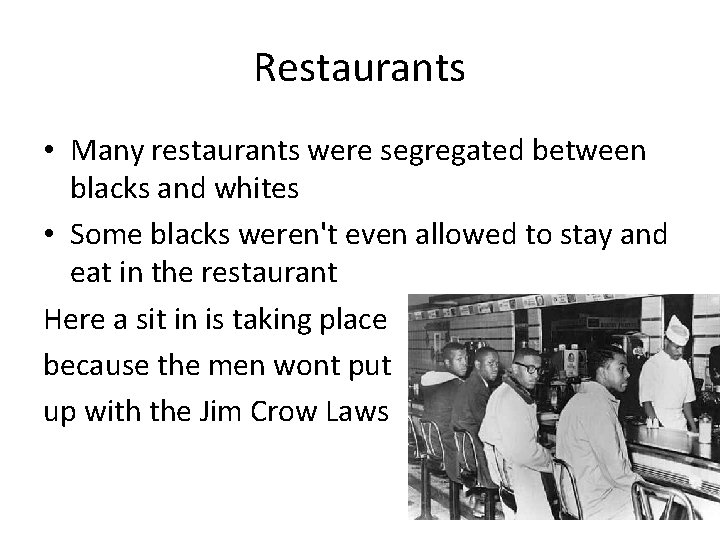 Restaurants • Many restaurants were segregated between blacks and whites • Some blacks weren't