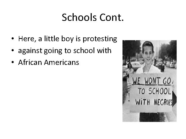 Schools Cont. • Here, a little boy is protesting • against going to school