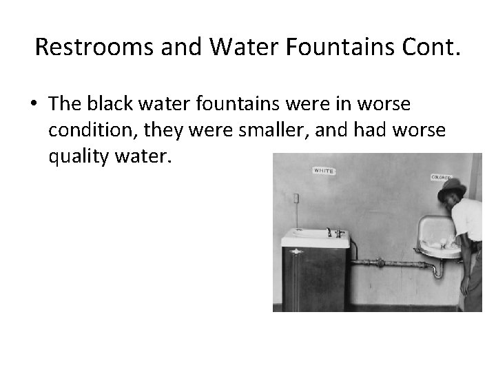 Restrooms and Water Fountains Cont. • The black water fountains were in worse condition,
