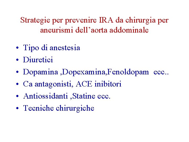 Strategie per prevenire IRA da chirurgia per aneurismi dell’aorta addominale • • • Tipo