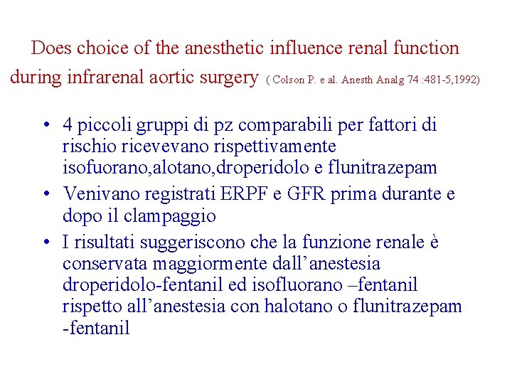 Does choice of the anesthetic influence renal function during infrarenal aortic surgery ( Colson