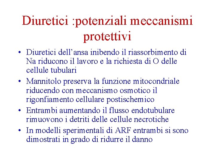 Diuretici : potenziali meccanismi protettivi • Diuretici dell’ansa inibendo il riassorbimento di Na riducono