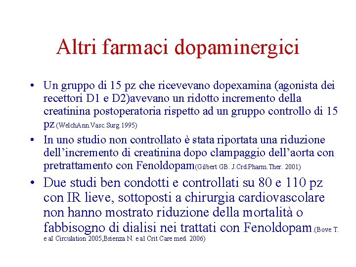 Altri farmaci dopaminergici • Un gruppo di 15 pz che ricevevano dopexamina (agonista dei