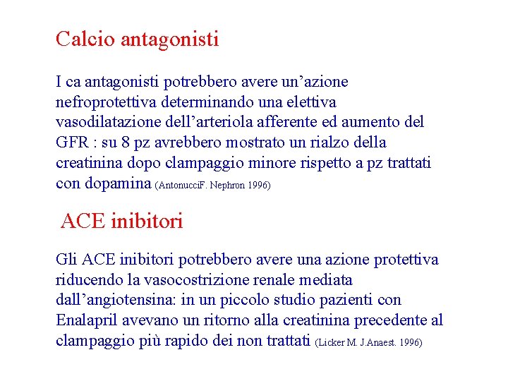 Calcio antagonisti I ca antagonisti potrebbero avere un’azione nefroprotettiva determinando una elettiva vasodilatazione dell’arteriola